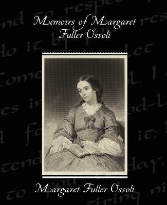 Memoirs of Margaret Fuller Ossoli - Margaret Fuller Ossoli - cover