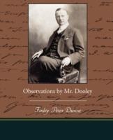 Observations by Mr. Dooley - Finley Peter Dunne - cover