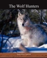 The Wolf Hunters - James Oliver Curwood - cover