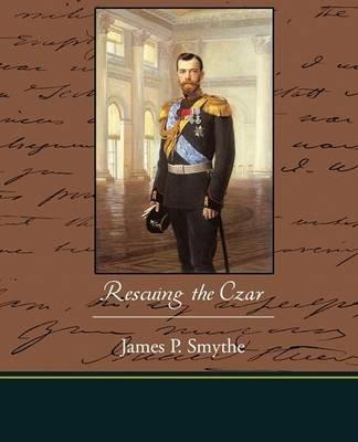 Rescuing the Czar - James P Smythe - cover