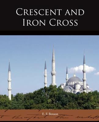 Crescent and Iron Cross - E F Benson - cover