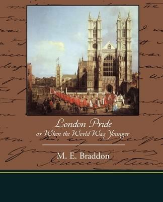 London Pride or When the World Was Younger - Mary Elizabeth Braddon - cover