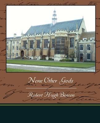 None Other Gods - Robert Hugh Benson - cover