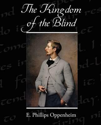 The Kingdom of the Blind - E Phillips Oppenheim - cover