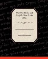 Our Old Home and English Note Books Vol I - Nathaniel Hawthorne - cover