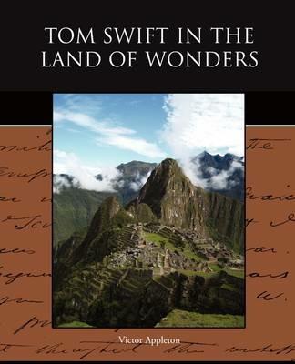 Tom Swift in the Land of Wonders - Victor Appleton - cover