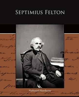 Septimius Felton - Nathaniel Hawthorne - cover