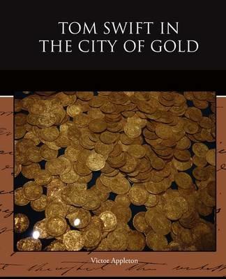 Tom Swift in the City of Gold - Victor Appleton - cover