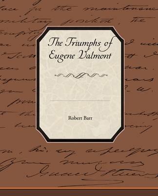 The Triumphs of Eugene Valmont - Robert Barr - cover
