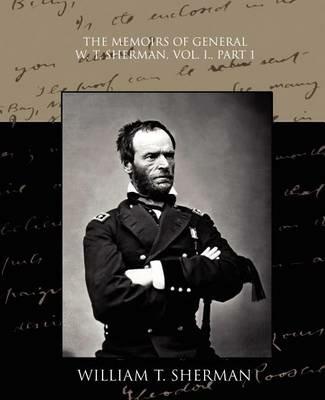 The Memoirs of General W. T. Sherman, Vol. I., Part 1 - William Tecumseh Sherman - cover