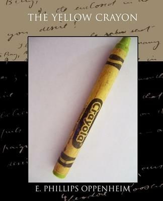 The Yellow Crayon - E Phillips Oppenheim - cover