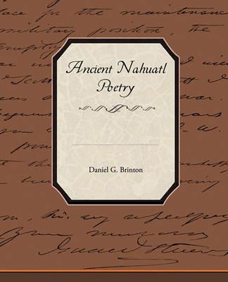 Ancient Nahuatl Poetry - Daniel G Brinton - cover