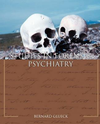 Studies in Forensic Psychiatry - Bernard Glueck - cover
