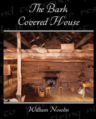 The Bark Covered House - William Nowlin - cover