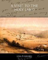 A Visit to the Holy Land - Ida Pfeiffer - cover