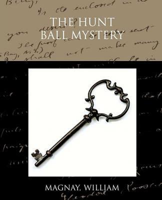 The Hunt Ball Mystery - William Magnay - cover