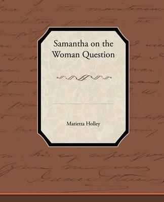 Samantha on the Woman Question - Marietta Holley - cover