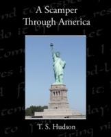 A Scamper Through America - T S Hudson - cover