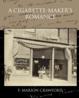 A Cigarette-Maker S Romance - F Marion Crawford - cover
