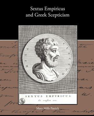 Sextus Empiricus and Greek Scepticism - Mary Mills Patrick - cover