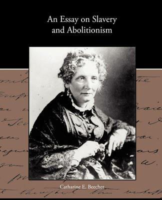 An Essay on Slavery and Abolitionism - Catharine E Beecher - cover