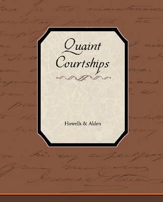 Quaint Courtships - & Alden Howells & Alden - cover