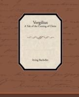 Vergilius - A Tale of the Coming of Christ - Irving Bacheller - cover