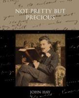 Not Pretty But Precious - John Hay - cover