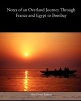 Notes of an Overland Journey Through France and Egypt to Bombay - Emma Roberts - cover
