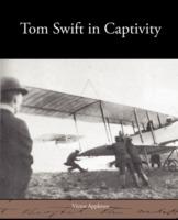 Tom Swift in Captivity - Victor Appleton - cover
