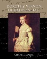 Dorothy Vernon of Haddon Hall - Charles Major - cover