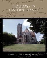 Holidays in Eastern France - Matilda Betham-Edwards - cover