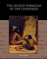 The Sacred Formulas of the Cherokees - James Mooney - cover
