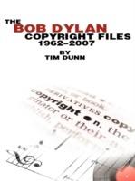The Bob Dylan Copyright Files 1962-2007 - Tim Dunn - cover