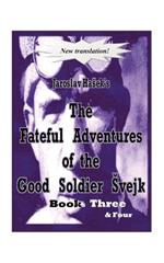 The Fateful Adventures of the Good Soldier Svejk During the World War