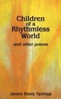 Children of a Rhythmless World: And Other Poems - Janice Beaty Springs - cover
