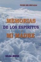 Memorias De Los Espiritus Y Mi Madre: Voces Del Mas Alla