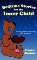 Bedtime Stories for the Inner Child: Reuniting With and Nurturing Your Inner Child - Frances Bingham - cover