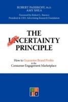 The Certainty Principle: How to Guarantee Brand Profits in the Consumer Engagement Marketplace - Ph.D. Robert Passikoff,Amy Shea - cover