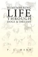 Remembering Life Through Dogs and Dreams - P.L. Mann - cover
