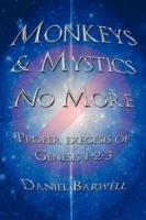 Monkeys & Mystics No More: Proper Exegesis of Genesis 1-2-3 - Daniel Barwell - cover