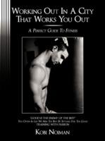 Working Out in A City That Works You Out: A Perfect Guide to Fitness - Kobi Noiman - cover