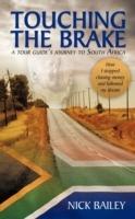 Touching the Brake - A Tour Guide's Journey to South Africa: How I Stopped Chasing Money and Followed My Dream