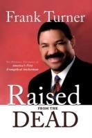 Raised from the Dead: The Personal Testimony of America's First Evangelical Anchorman - Frank Turner - cover