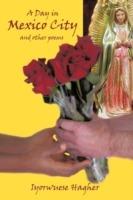 A Day in Mexico City: and Other Poems - Iyorwuese Hagher - cover