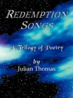 Redemption Songs: A Trilogy of Poetry - Julian Thomas - cover