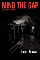 Mind the Gap: and 2 Other Mysteries - Jared Brown - cover
