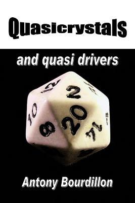 Quasicrystals and Quasi Drivers - Antony J. Bourdillon - cover