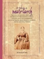It Takes a Matriarch: 780 Family Letters from 1852 to 1888 Including Civil War, Farming in Illinois, Life in St. Louis, Life in Sacramento, Life in the Theater, Wagon Making in Davenport, and the Lost Family Fortune - Stephen W. Reiss - cover