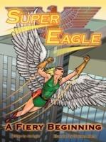 Super Eagle: A Fiery Beginning